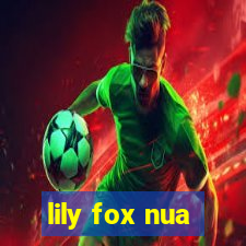 lily fox nua